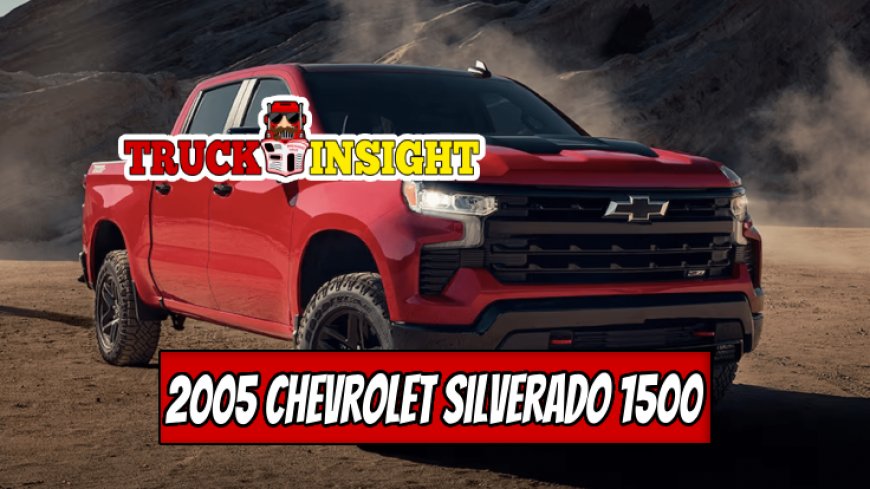 Top 10 Features of the 2005 Chevrolet Silverado 1500