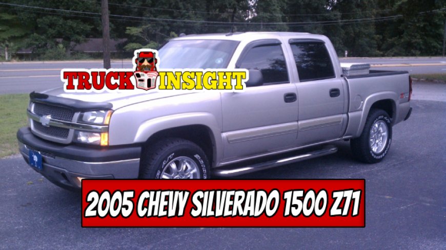 Top 10 Features of 2005 Chevy Silverado 1500 Z71